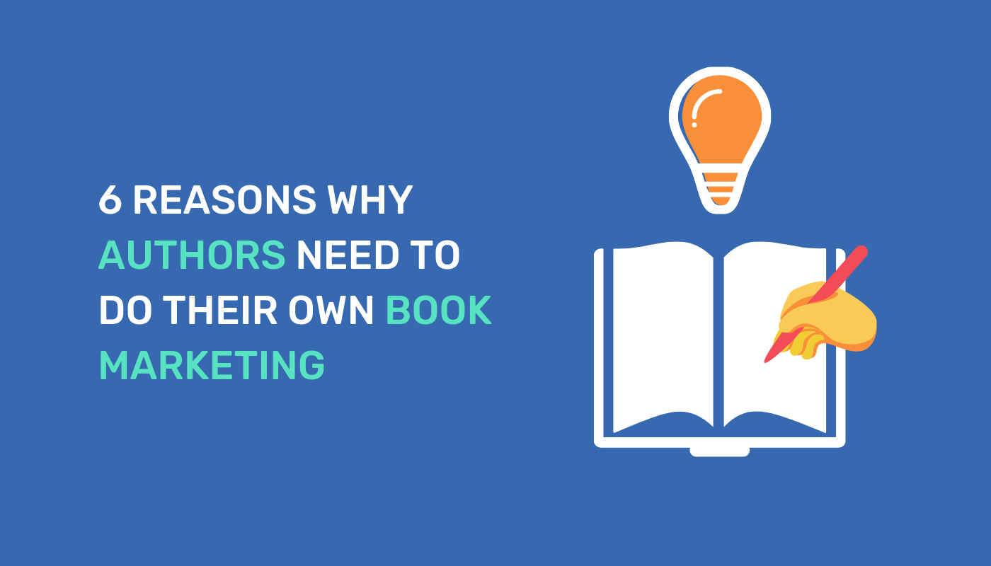 6 Reasons Why Authors Need To Do Their Own Book Marketing By Publishizer Publishizer Medium