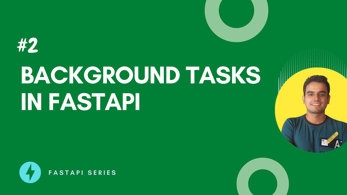 Background Tasks In FastAPI | Image Created By — Varun Singh