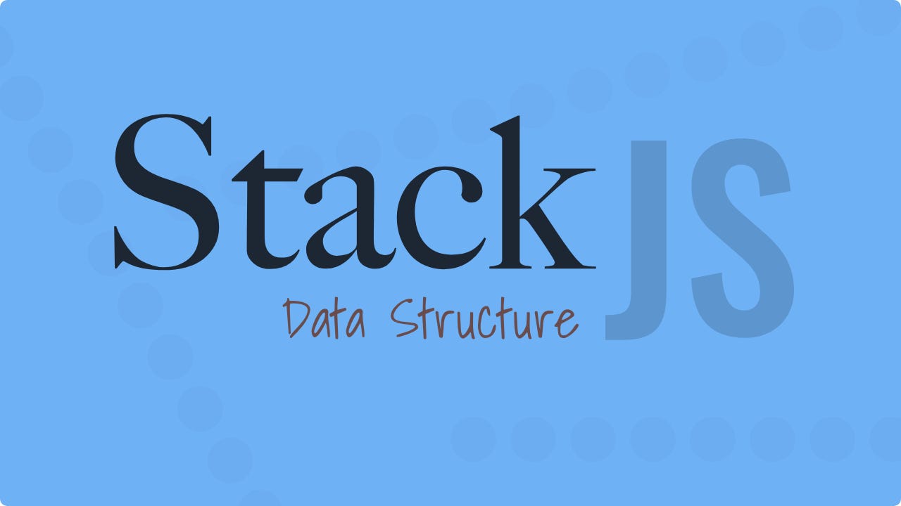 How The Stack Data Structure Works In JavaScript By Elson Correia