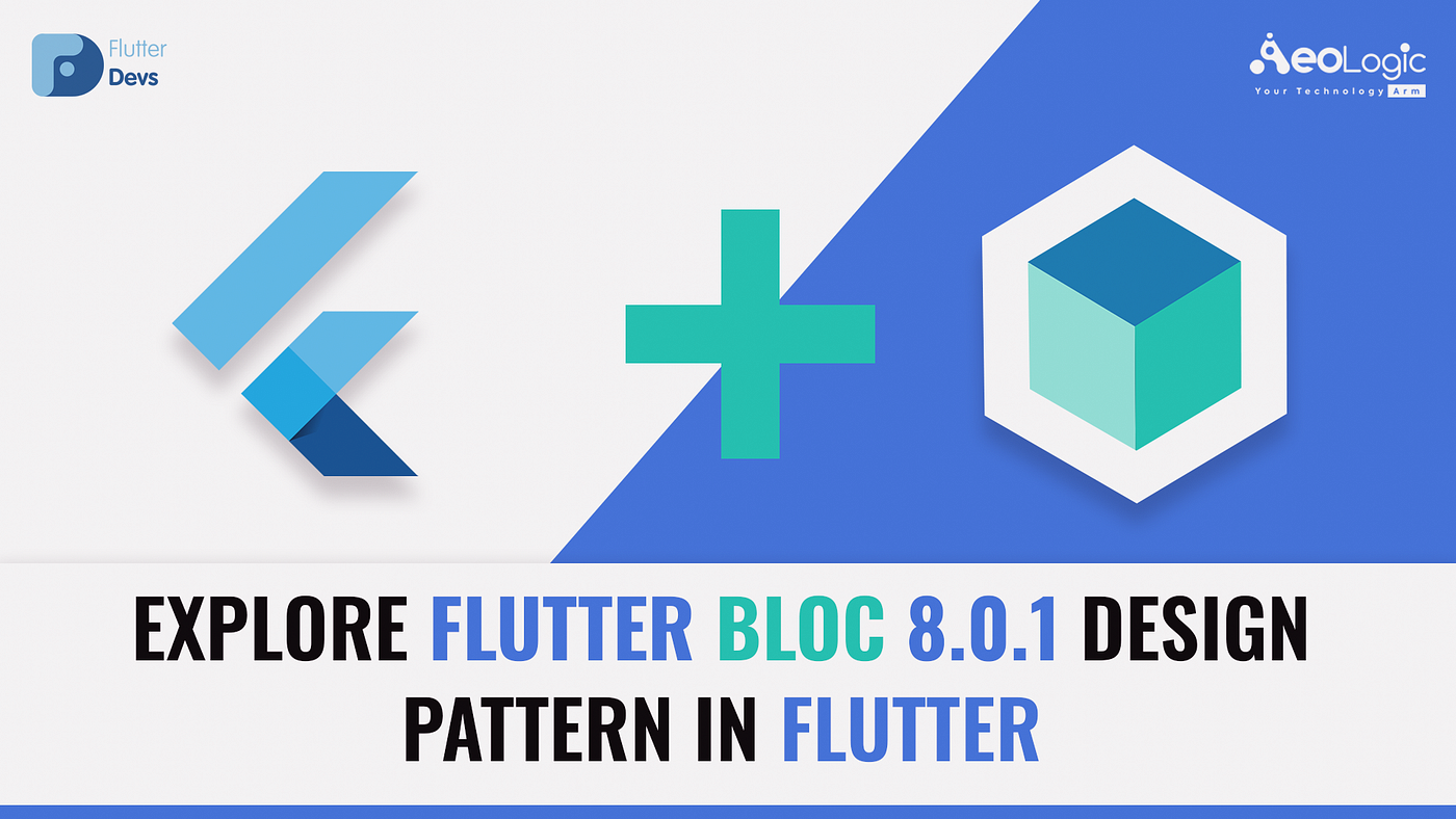 Explore Flutter Bloc 8.0.1 Design Pattern In Flutter | by Shaiq khan |  FlutterDevs