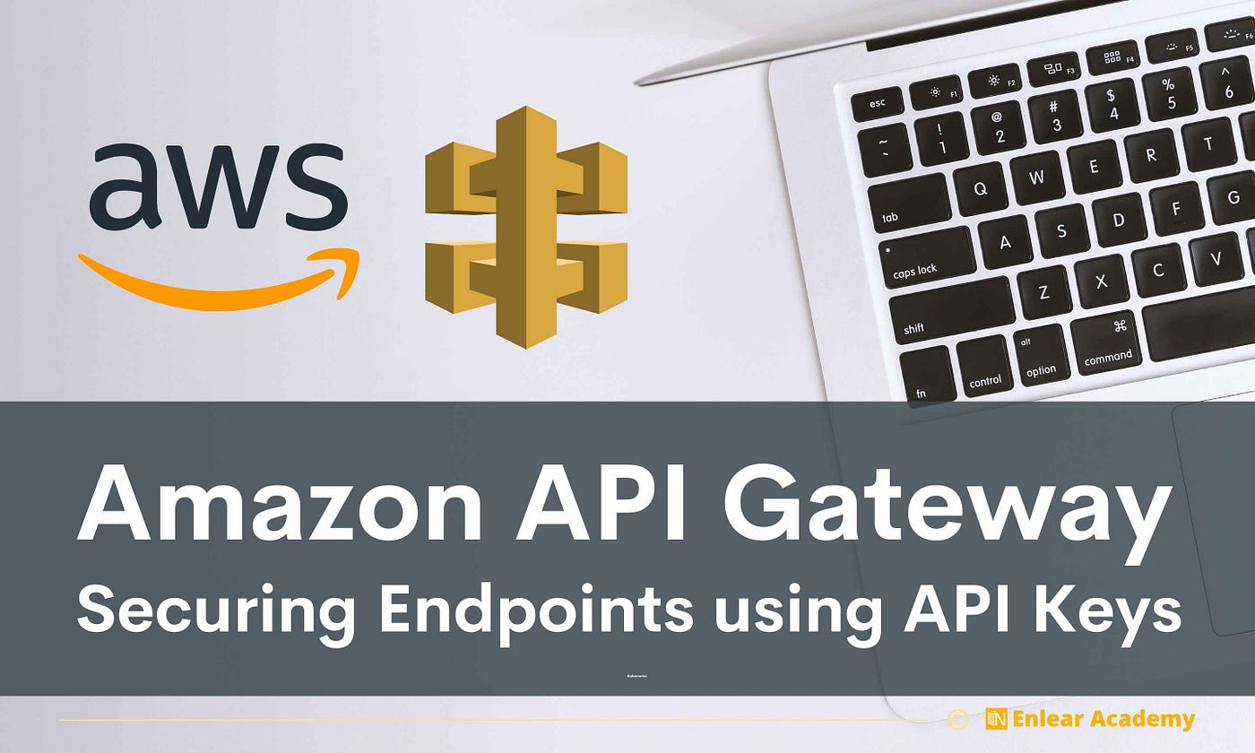 Amazon API Gateway: Securing Endpoints using API Keys | by Fahim Fahad |  Enlear Academy