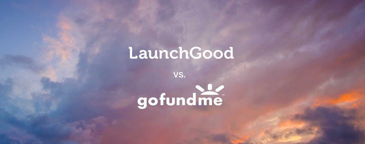5 Reasons Your Gofundme Campaign Belongs On Launchgood By Jawaad Khan Launchgood Medium