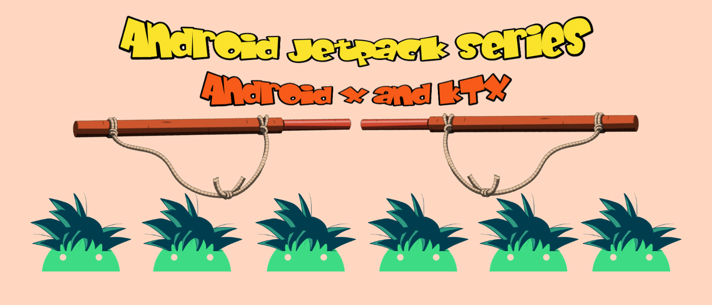 Android Jetpack Series with Goku: Android X and KTX | by Akshay Nandwana |  ProAndroidDev