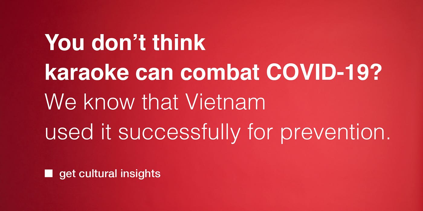 You don’t think karaoke can combat COVID-19? We know that Vietnam used it successfully for prevention. SEMIOTICS.CH — get cultural insights