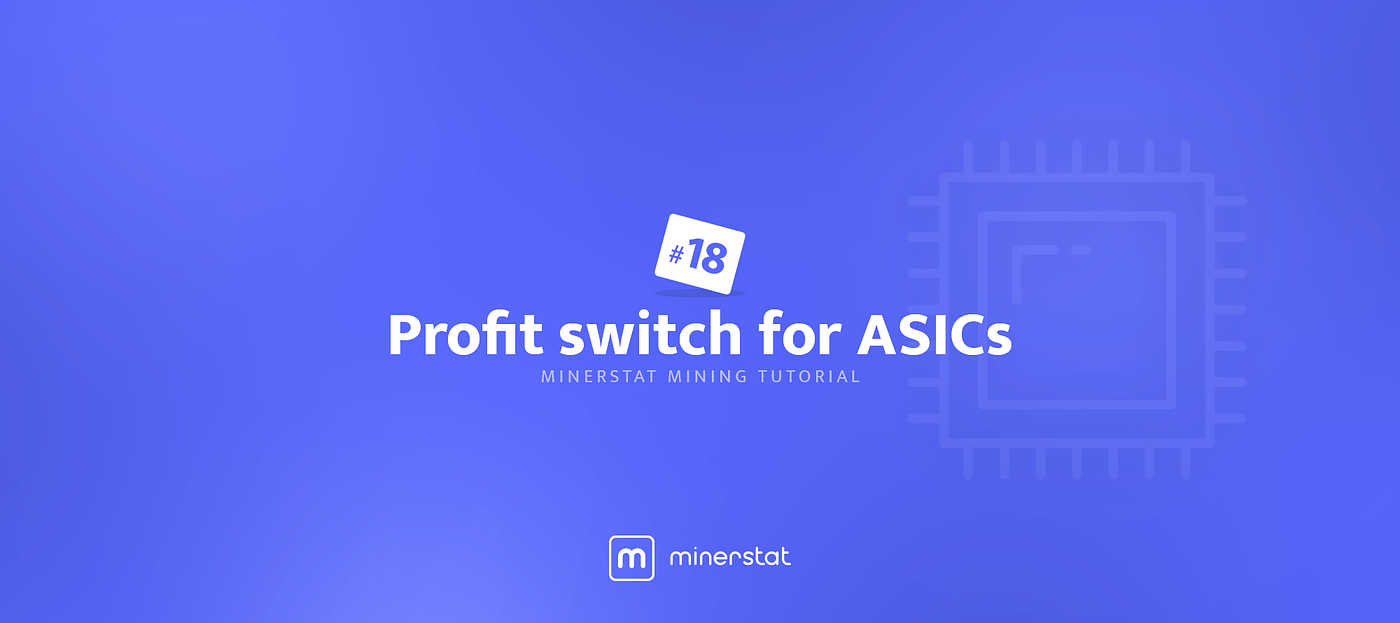 minerstat mining tutorial #18: Profit switch for ASICs | by minerstat |  minerstat | Medium