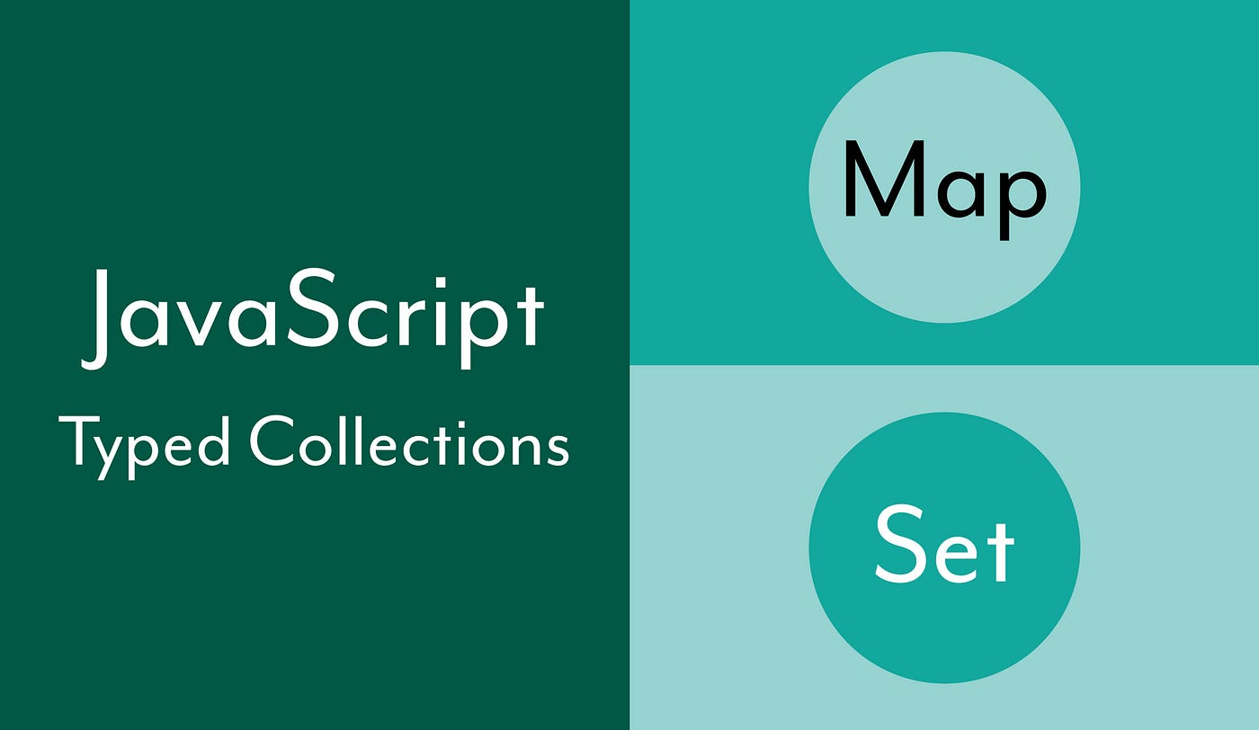 Set And Map Javascript Javascript — Getting Started With The Map And Set Typed Collections | By  Robert Laws | Javascript In Plain English