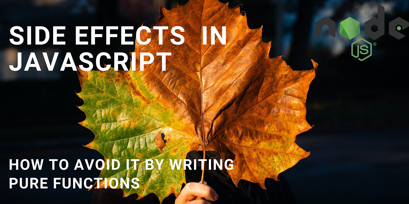 How to Avoid Side Effects with Pure Functions in JavaScript | by Ignatius  Sani | JavaScript in Plain English