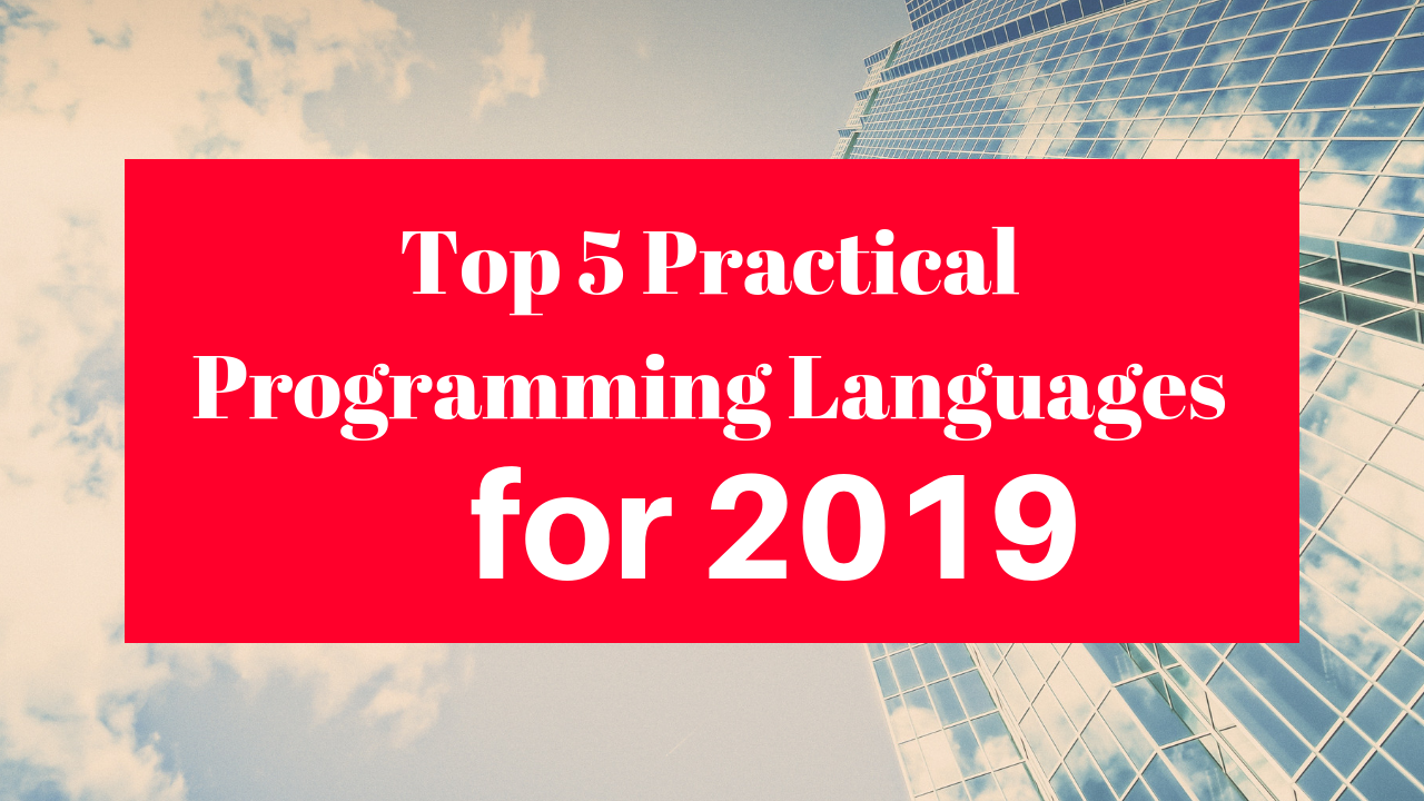 Top 5 Practical Programming Languages for 2019 | by Programming Tut ...