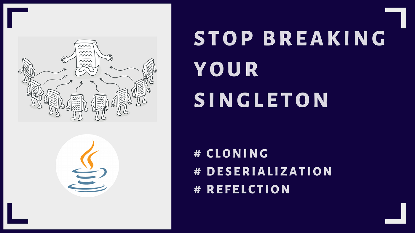 Stop Breaking Singleton Pattern in Java | by Salitha Chathuranga | Medium