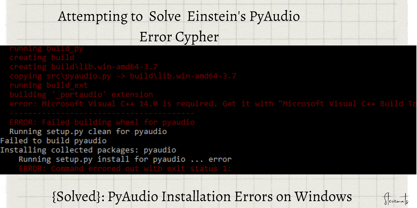 Solved Fix Pyaudio Pip Installation Errors On A Win 32 64 Bit Operating System By Steve Matindi Medium