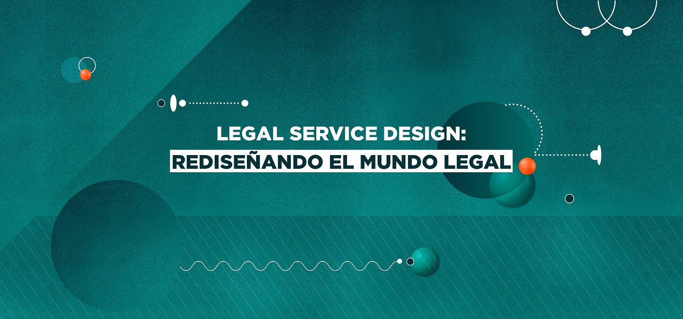 Legal Service Design: rediseñando el mundo legal | by HÁPTICA | BITÁCORA  NARANJA | Medium