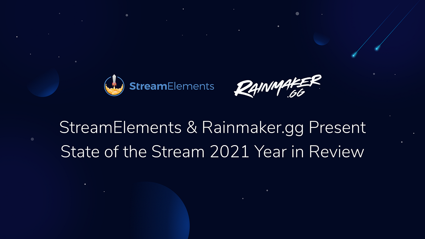 State of the Stream — 2021 Year in Review | by Chase | StreamElements -  Legendary Content Creation Tools and Services