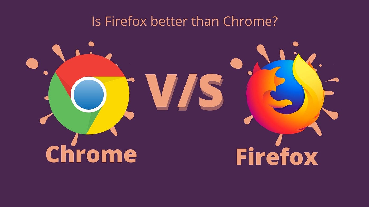 Chrome vs Firefox: Is Firefox better than Chrome? | by Scovered | Medium