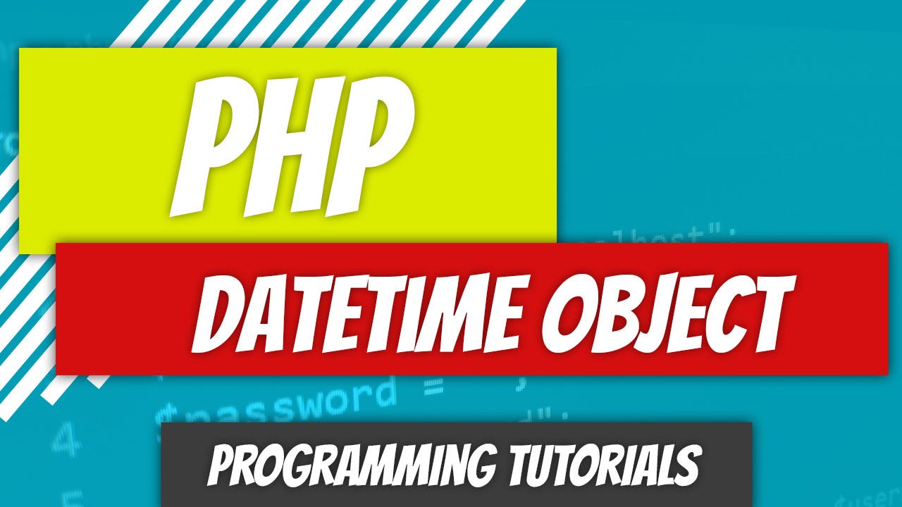 PHP — P98: DateTime Object. In the previous article, we looked at… | by  Dino Cajic | Nov, 2022 | Dev Genius