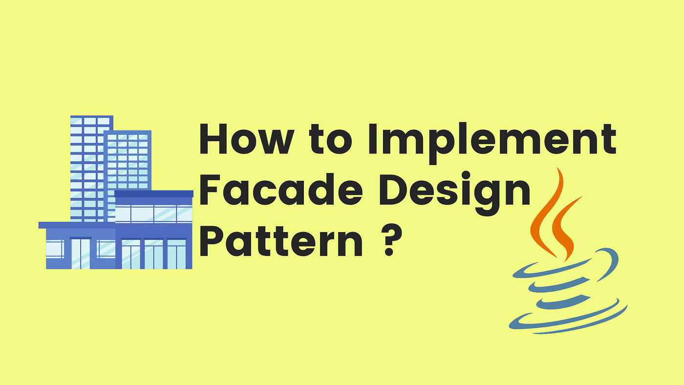 How to implement Facade Design Pattern using Java? | by Rohan Ravindra  Kadam | Javarevisited | Medium