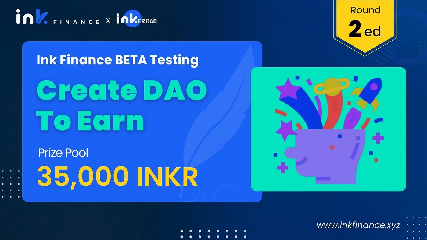 Ink Finance Beta testing Round 2 — Create DAO to earn