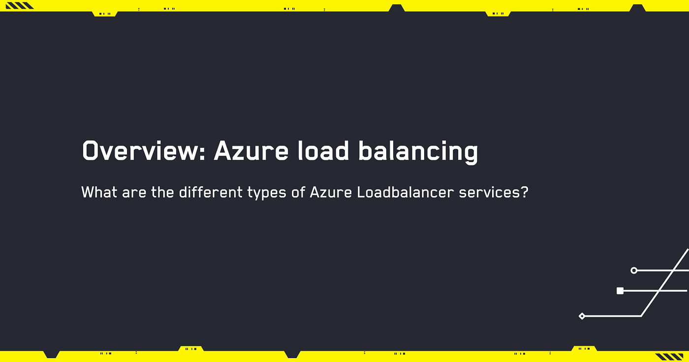 Overview: Azure load balancing. What are the different types of Azure… | by  Armand Jordaan | ITNEXT
