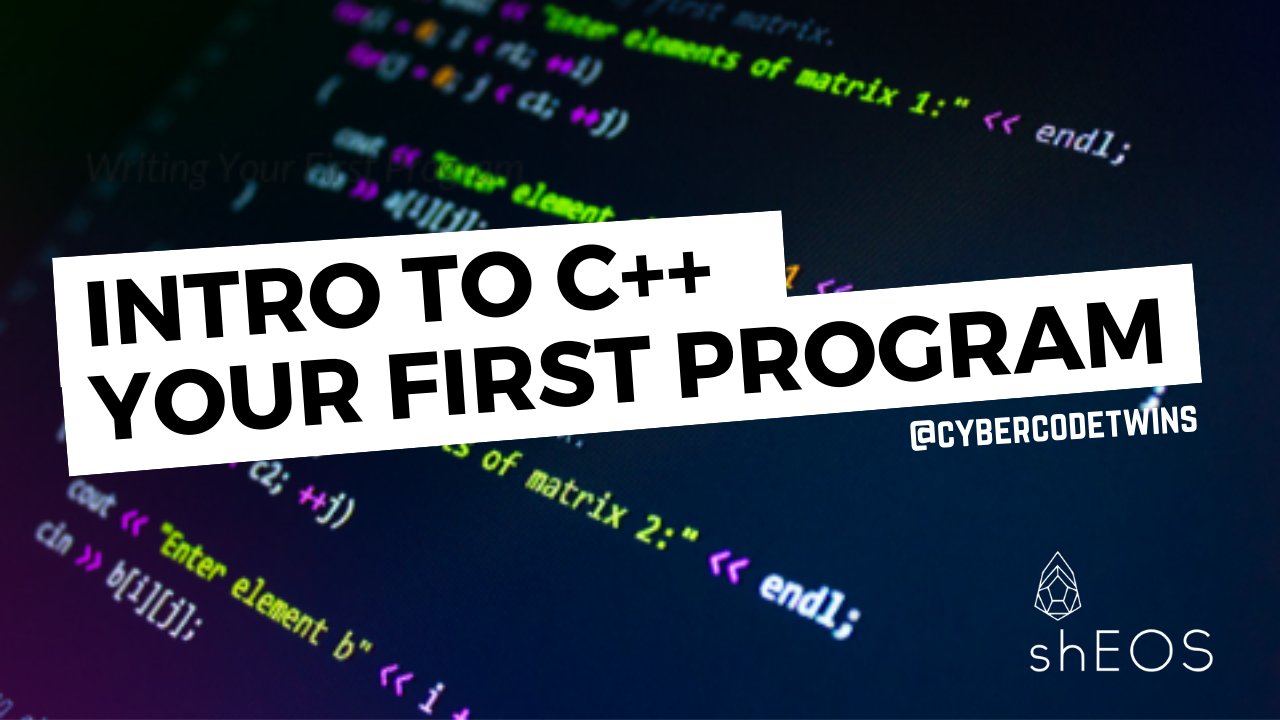 Intro to C++ : Your First Program | by CyberCode Twins 👾 👾 | Medium
