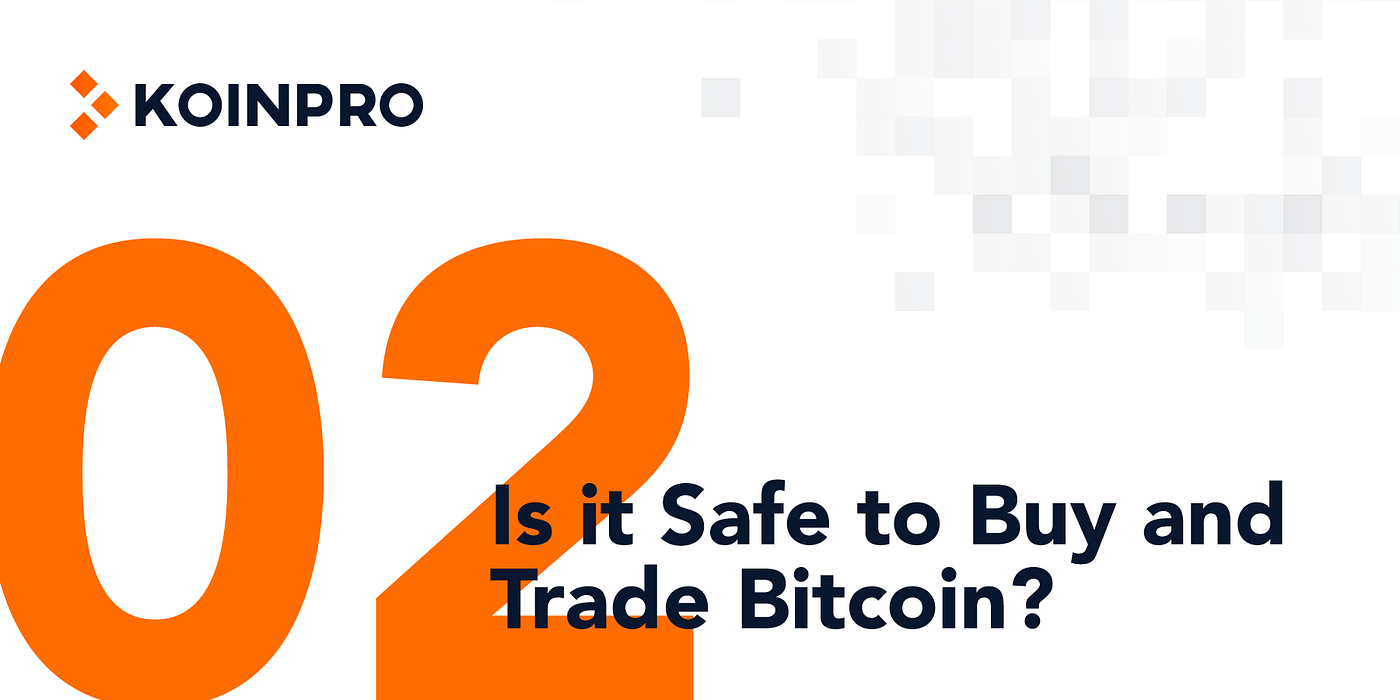 Is it Safe to Buy and Trade Bitcoin? by