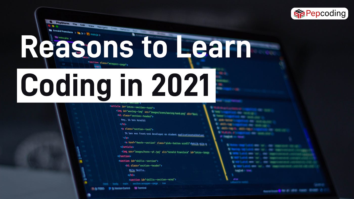 Reasons to Learn Coding in 2021: Why Coding? | by Pepcoding | Medium