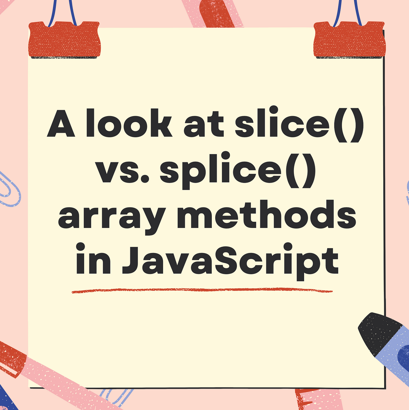 A Look At Slice() Vs. Splice() Array Methods In JavaScript | By TANVIR ...