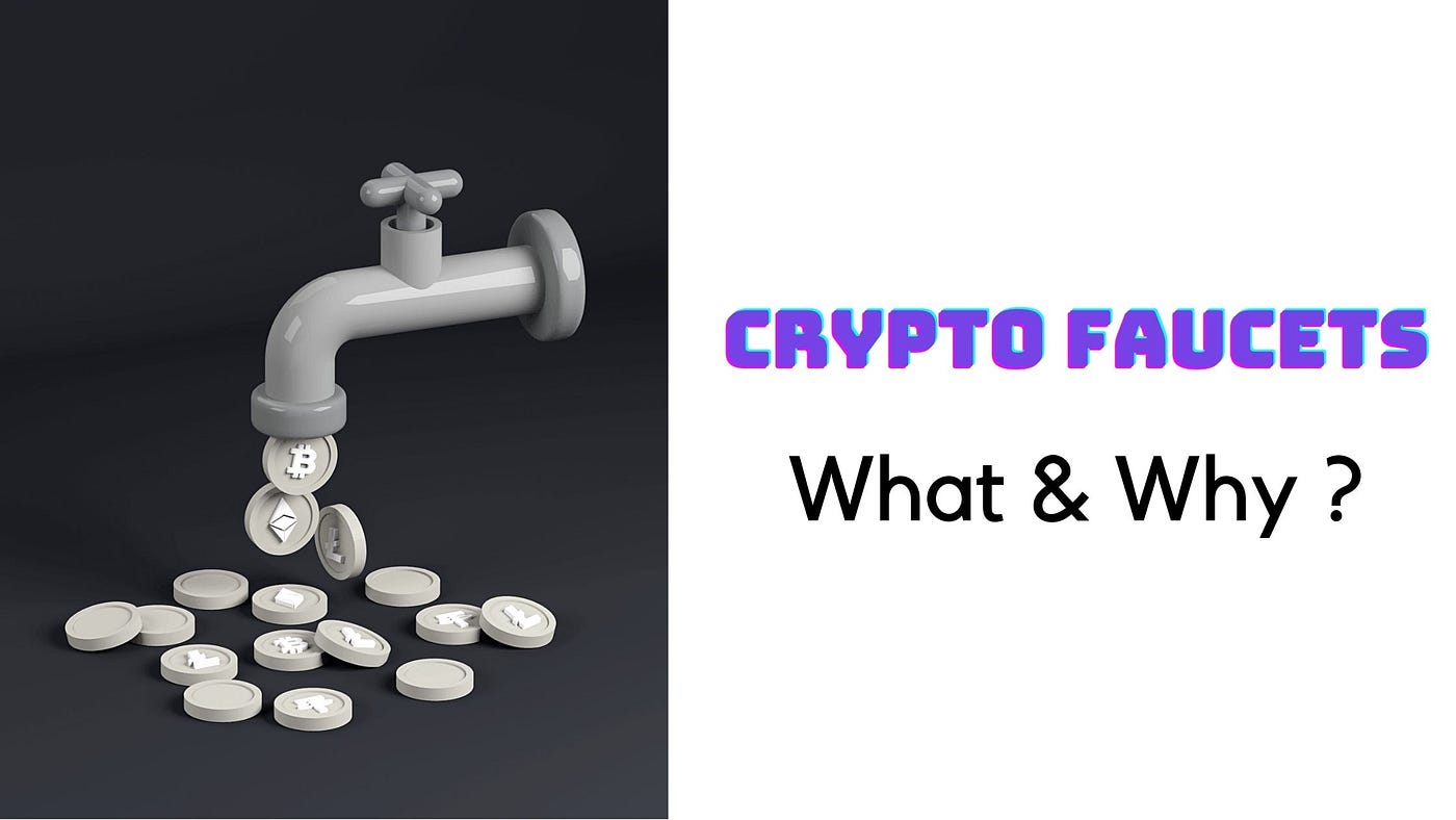 What Are Crypto Faucets & How To Earn Some Crypto For Free? | by  @pramodAIML | Geek Culture | Medium