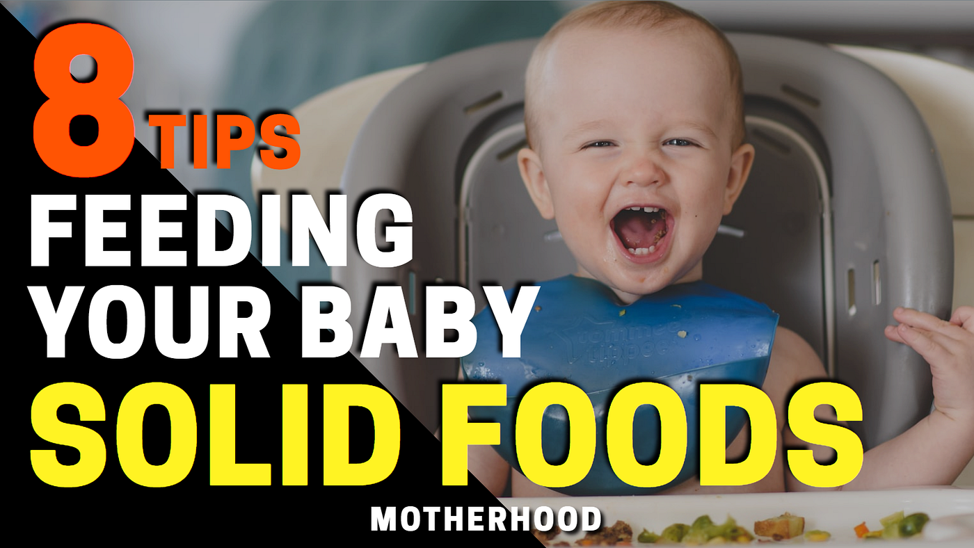 8 Tips for Feeding Your Baby Solid Foods by Pregnancy & Motherhood Guide Oct, 2022 Medium