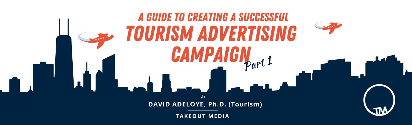 A Guide to creating a successful tourism advertising campaign. Part1 | by  ELIJAH AFFI | TakeoutMedia | Medium