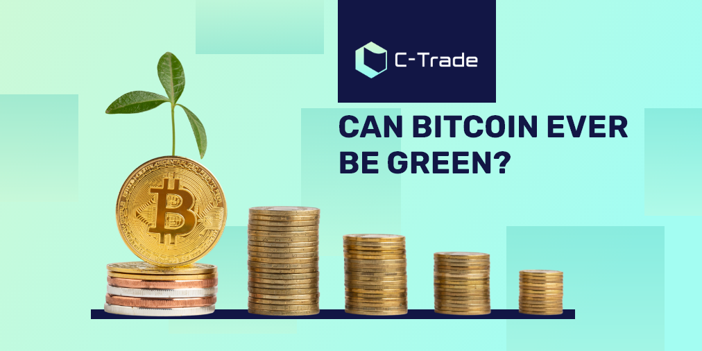 Can Bitcoin Ever be Green?. Bitcoin’s switch to a less… by CTrade