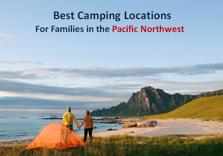 Best Camping Locations For Families in the Pacific Northwest by