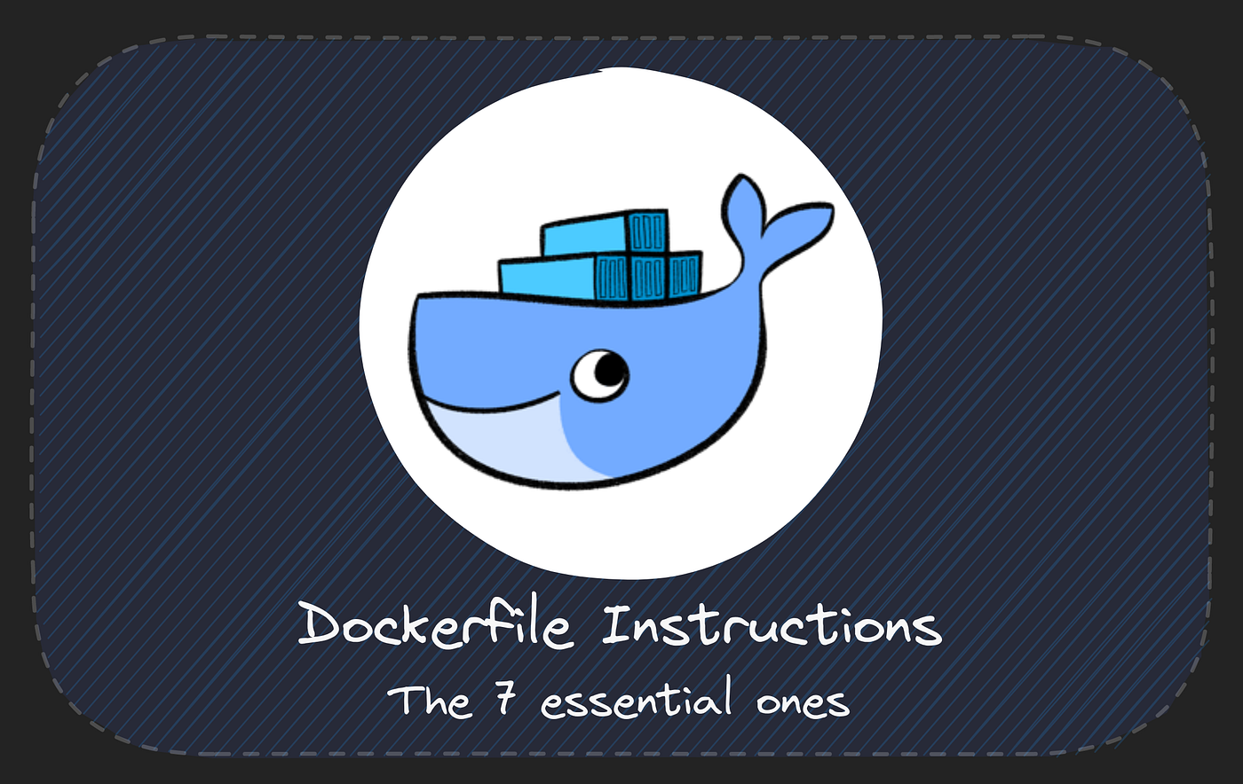 7 Essential Dockerfile Instructions | by Tepes Alexandru | Dec, 2022 |  Medium