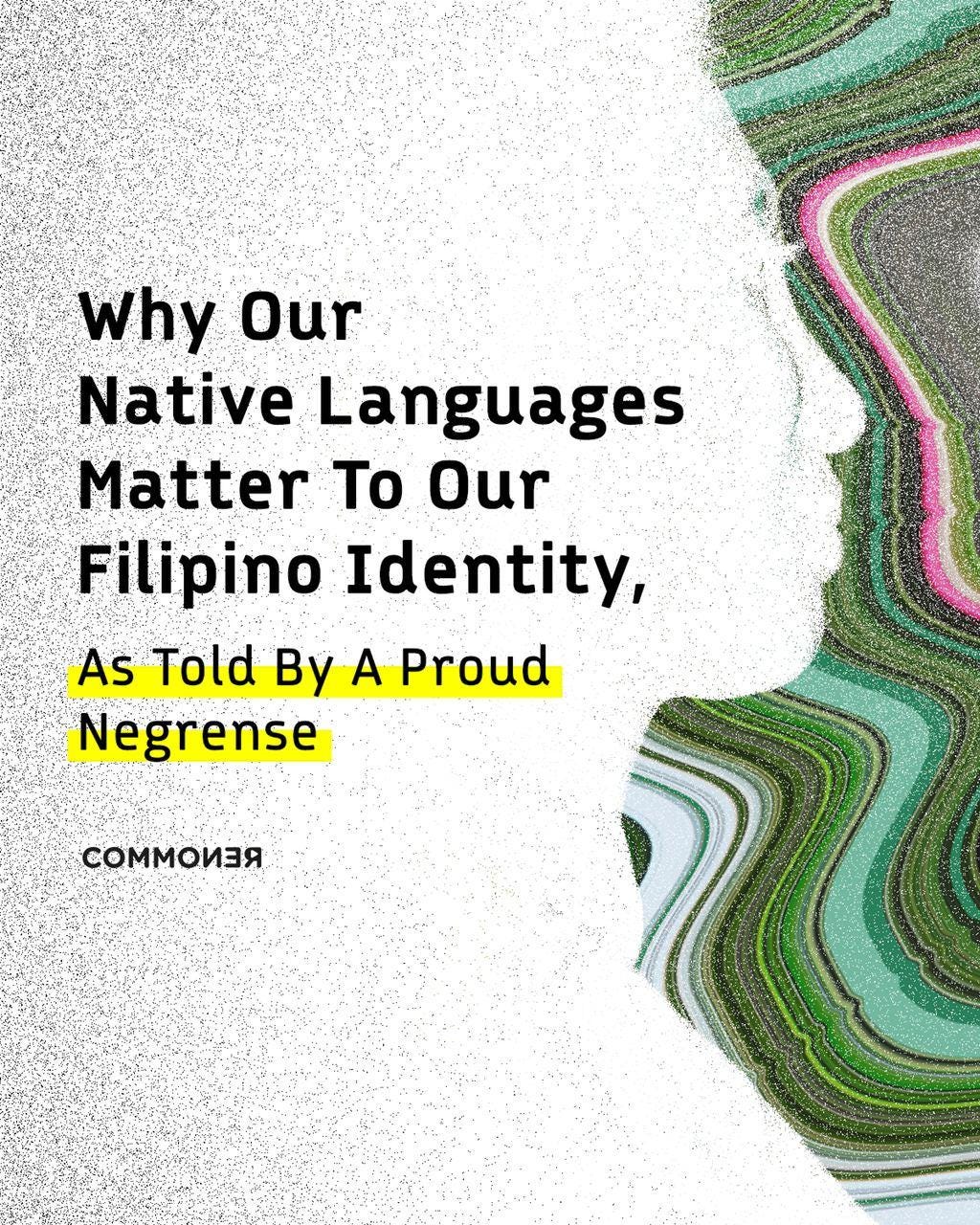 Why Our Native Languages Matter To Our Filipino Identity As Told By A Proud Negrense By Commoner Medium Why Our Native Languages Matter To Our Filipino Identity As Told By A Proud Negrense By Commoner Medium
