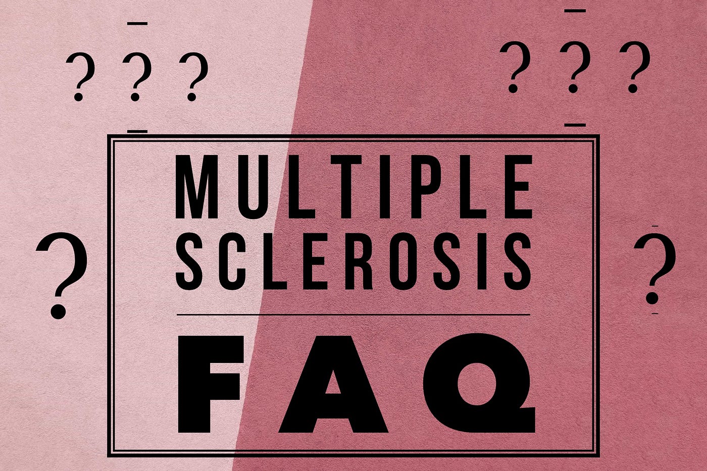 Graphic word picture that says, Multiple Sclerosis FAQ. Color is two-toned in pink and maroon.