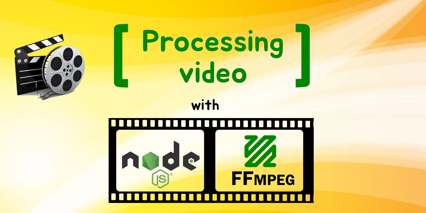 How To Process Video With FFmpeg and NodeJs | by Vladimir Topolev | Better  Programming