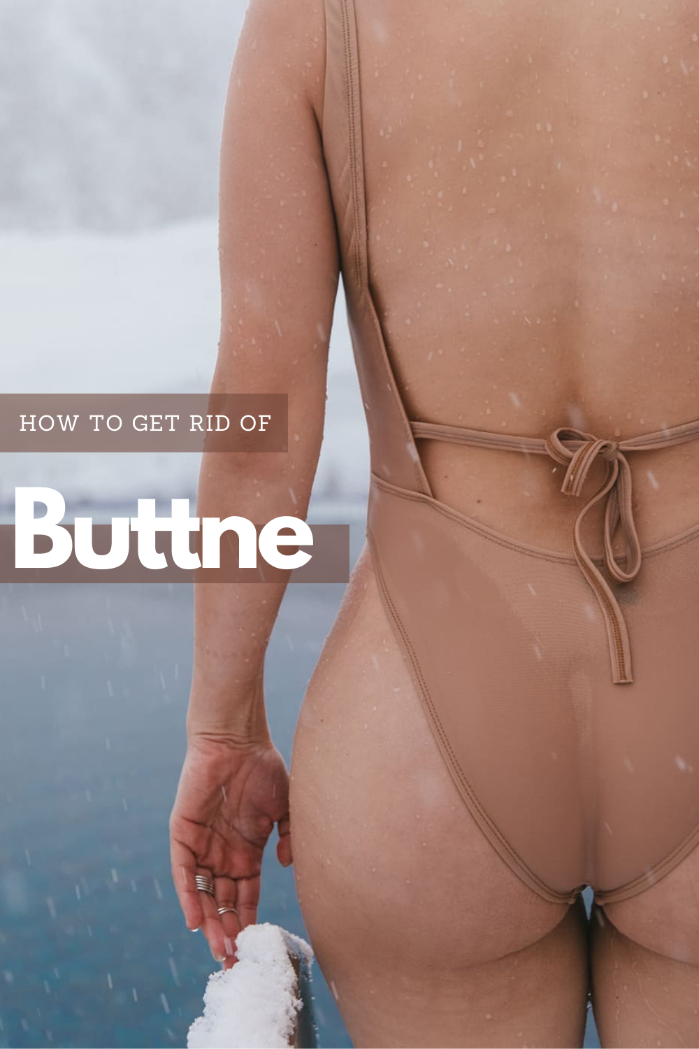 How to get rid of Buttne