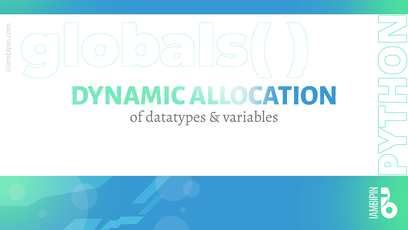 Dynamic Allocation of Data Types and Variables in Python | by Bipin P. | Towards Data Science Dynamic allocation of data types and variables in python | by bipin p. | towards data science