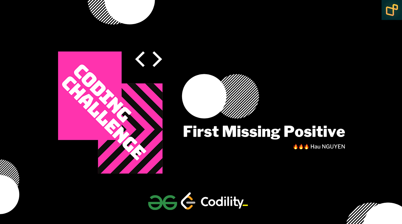 Coding Challenge: First Missing Positive 🔥🔥🔥 | by Leo N | Level Up Coding