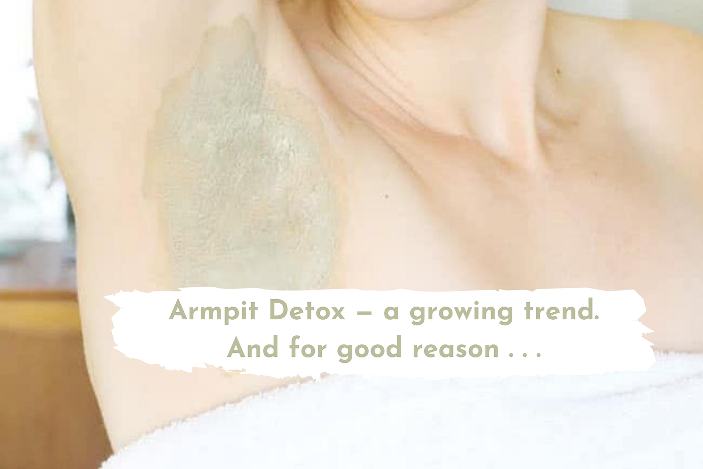 Stink Less Armpit Detox So You Can Finally Use Natural Deodorants