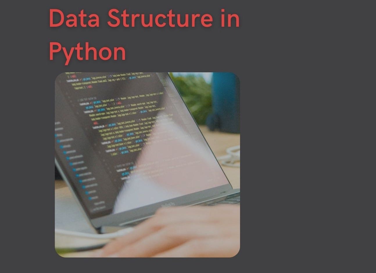 Data Structure in Python. Data structures are the abecedarian… | by MK ...