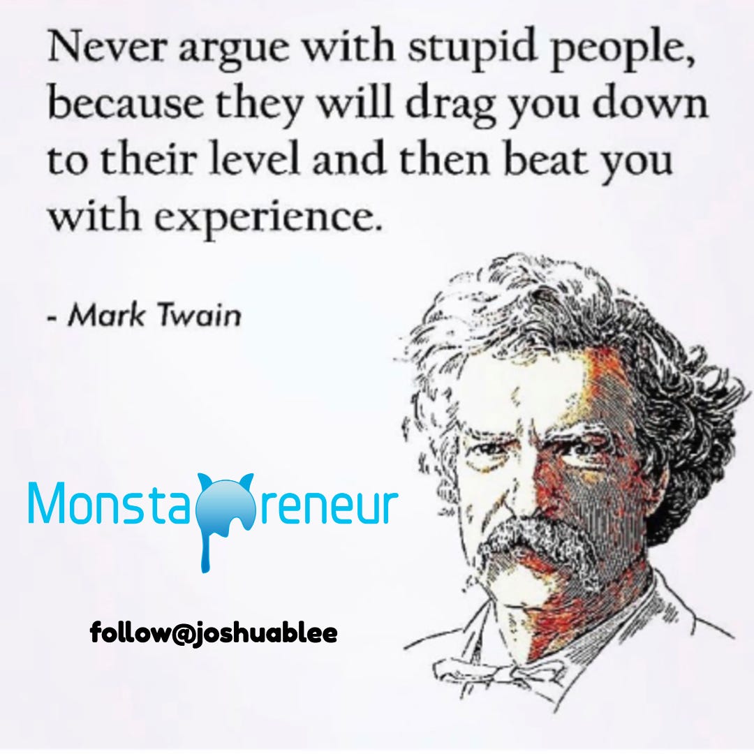 Mark Twain Never Argue Never Argue With Idiots. By The Title, I Know People Are… | By Joshua B Lee  | Medium