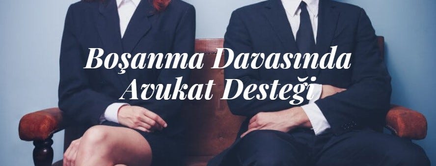 bosanma davasinda avukat destegi bosanma davalari eslerin en by deniz kekk medium