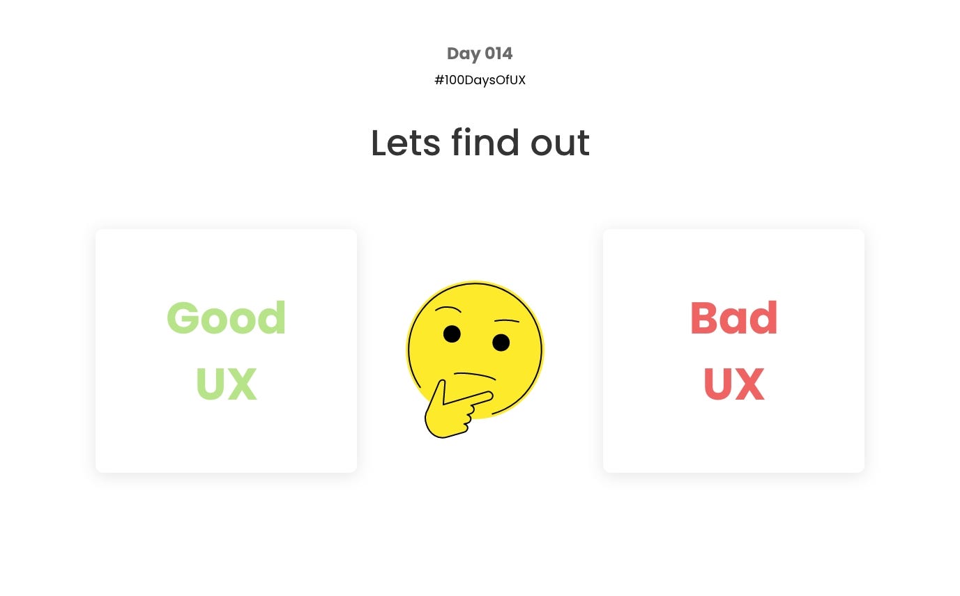What is a Good and a Bad UX?. “It's the Good design that always goes… | by  Ayushi Verma | Bootcamp