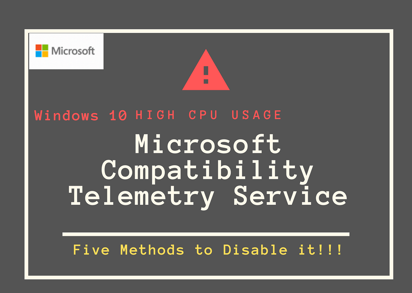How can I permanently turn off or disable the Microsoft Compatibility  Telemetry service causing High CPU usage? | by Mr.Vic | FAUN Publication