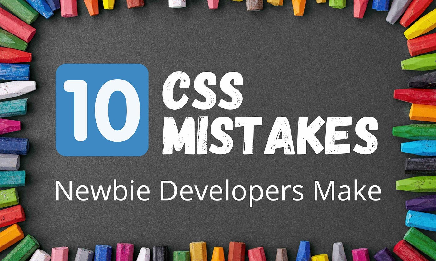 10 CSS Mistakes Newbie Developers Make | by Manusha Chethiyawardhana |  Enlear Academy