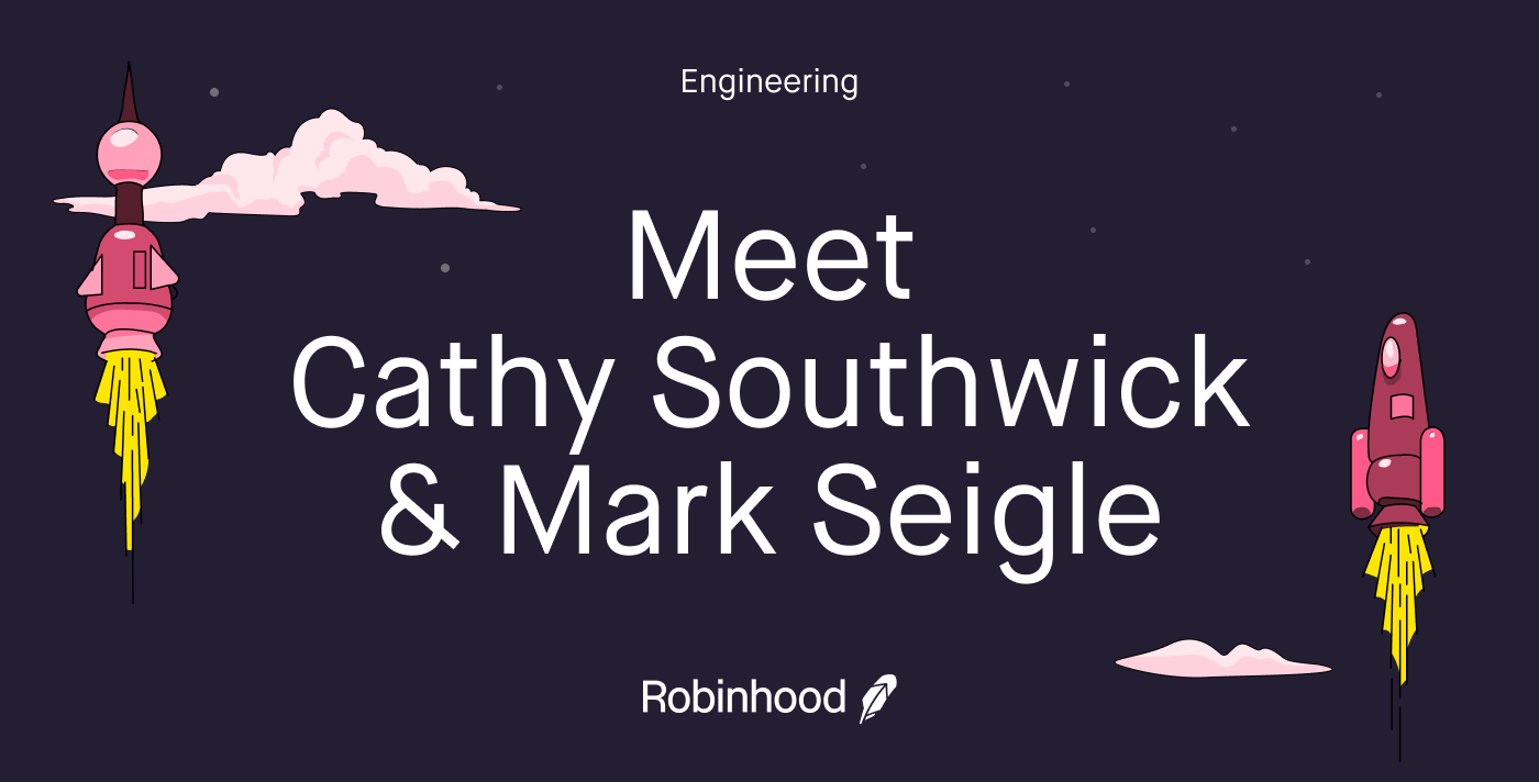 Welcome Robinhood's Chief Information Officer, Cathy Southwick and VP of  Infrastructure, Mark Seigle | by Surabhi Gupta | Robinhood