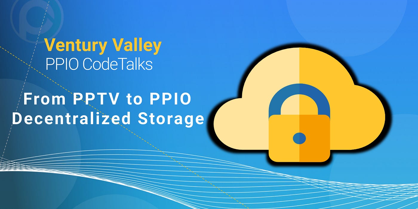 Code Talks From Pptv To Ppio Decentralized Storage By Omnigeeker Ppio Medium