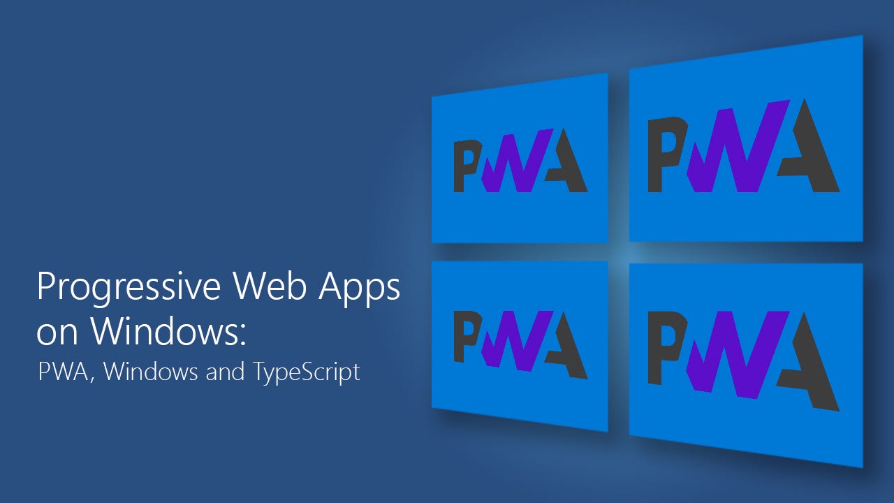 PWA on Windows: PWA, Windows and TypeScript | by Alan Mendelevich | </dev>  diaries