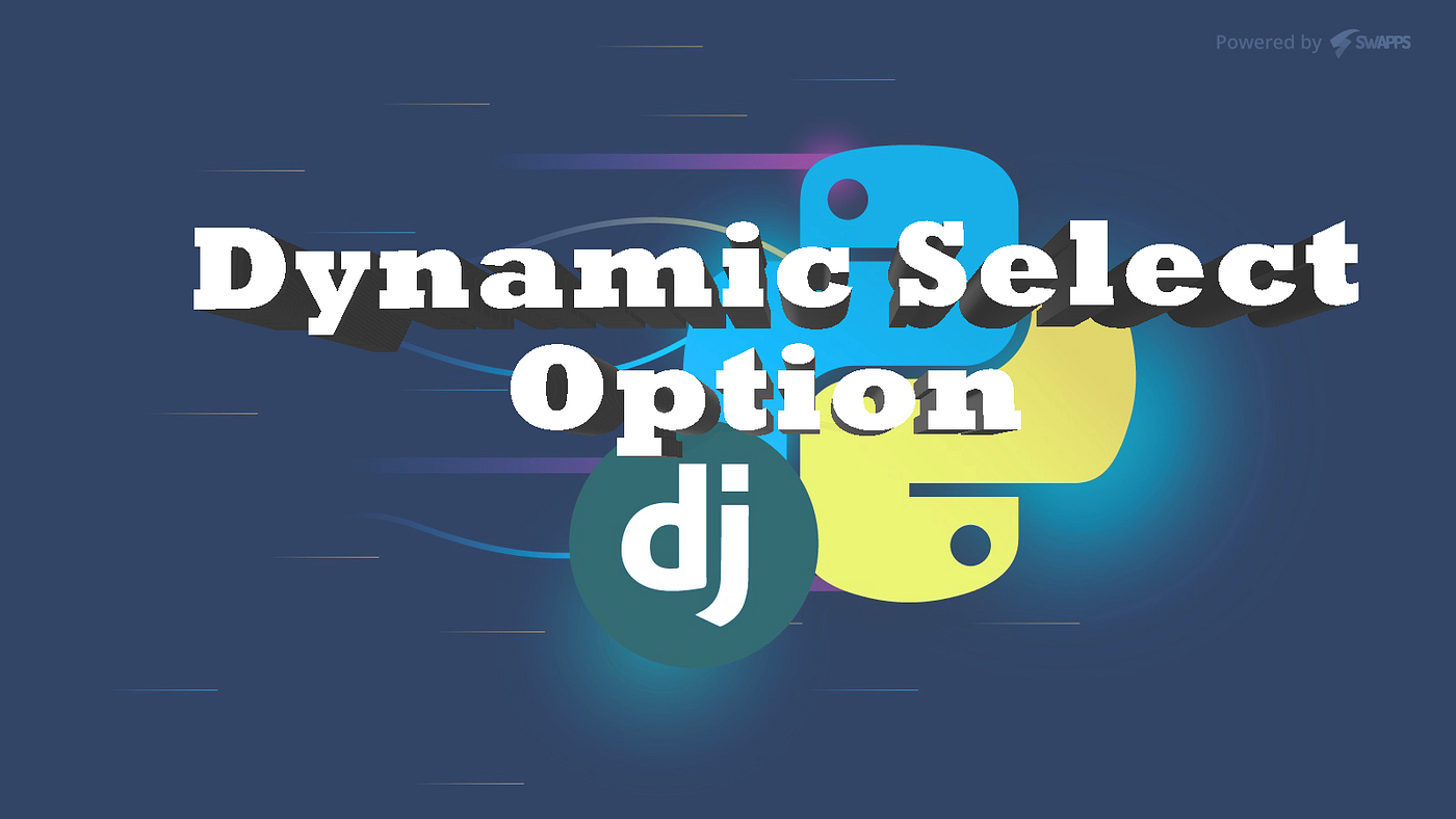 Implement Dynamic Select Options With Django | by Samiddha | Medium