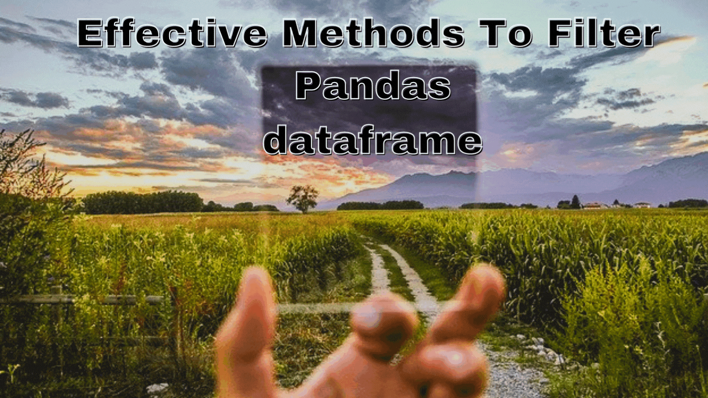 4 “Effective Methods” To Filter Pandas Dataframe | by Ravi Chandra | Jovian  — Data Science and Machine Learning