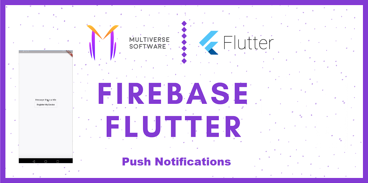 Flutter Push Notification using Firebase Cloud Messaging (FCM) | by  Praharsh Bhatt | Multiverse Software | Medium
